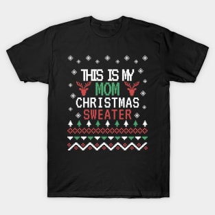 this is my mom christmas sweater, ugly christmas sweater for mom T-Shirt